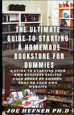 Book cover for The Ultimate Guide to Starting a Homemade Bookstore for Dummies