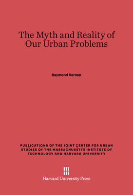 Cover of The Myth and Reality of Our Urban Problems