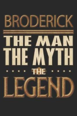 Book cover for Broderick The Man The Myth The Legend