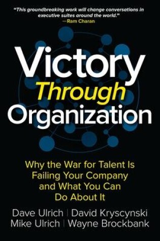 Cover of Victory Through Organization: Why the War for Talent is Failing Your Company and What You Can Do About It