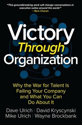 Book cover for Victory Through Organization: Why the War for Talent is Failing Your Company and What You Can Do About It