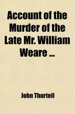 Cover of Account of the Murder of the Late Mr. William Weare