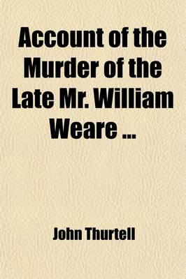 Book cover for Account of the Murder of the Late Mr. William Weare