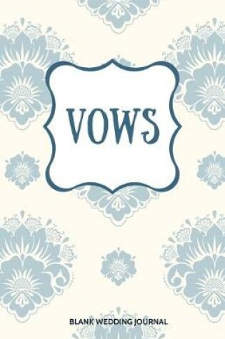 Cover of Vows Small Size Blank Journal-Wedding Vow Keepsake-5.5"x8.5" 120 pages Book 6
