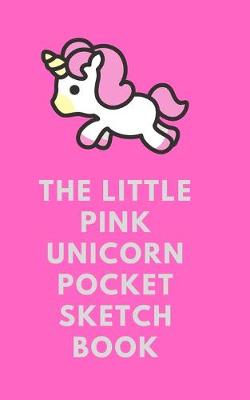 Book cover for The Little Pink Unicorn Pocket Sketch Book