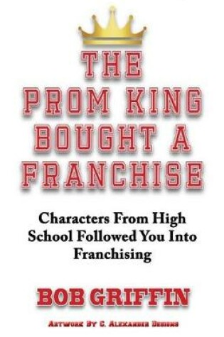 Cover of The Prom King Bought a Franchise