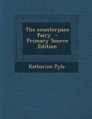 Book cover for The Counterpane Fairy - Primary Source Edition
