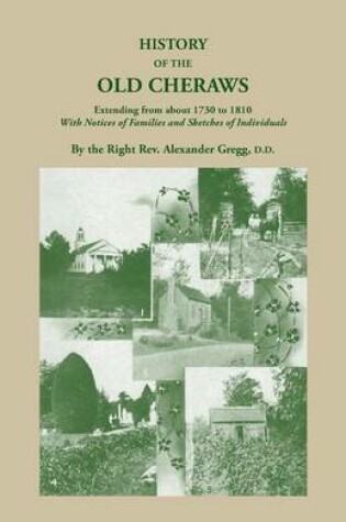 Cover of History of the Old Cheraws, Containing an Account of the Aborigines of the Pedee, Their First White Settlements, Extending from Ad 1730 to 1810, with