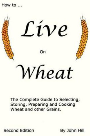 Cover of How to Live on Wheat