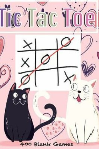 Cover of Tic Tac Toe 400 Blank Games