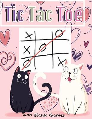 Book cover for Tic Tac Toe 400 Blank Games