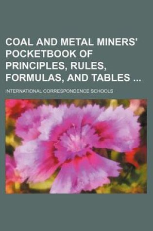 Cover of Coal and Metal Miners' Pocketbook of Principles, Rules, Formulas, and Tables