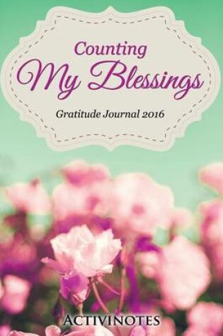 Cover of Counting My Blessings Gratitude Journal 2016