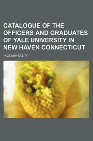 Cover of Catalogue of the Officers and Graduates of Yale University in New Haven Connecticut