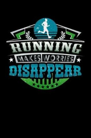 Cover of Running Makes Worries Disappear