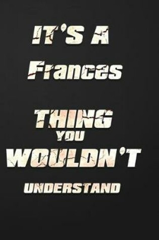 Cover of It's a Frances Thing You Wouldn't Understand