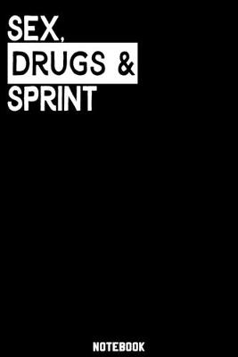 Book cover for Sex, Drugs and Sprint Notebook