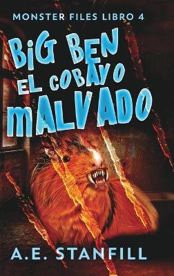 Book cover for Big Ben, El Cobayo Malvado (Archivos De Monstruos Libro 4)