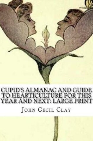 Cover of Cupid's Almanac and Guide to Hearticulture for This Year and Next