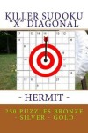 Book cover for Killer Sudoku "x" Diagonal - Hermit. 250 Puzzles Bronze - Silver - Gold