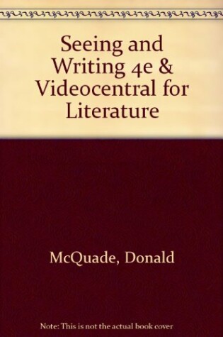 Cover of Seeing and Writing 4e & Videocentral for Literature