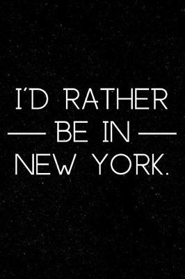 Book cover for I'd Rather Be in New York