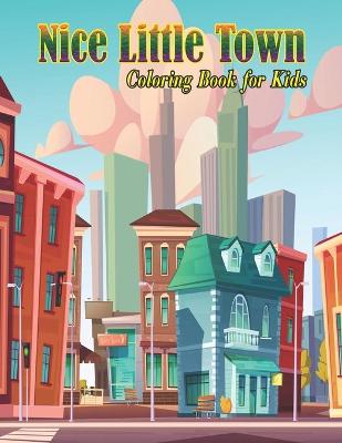 Book cover for Nice Little Town Coloring Book for Kids