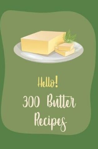 Cover of Hello! 300 Butter Recipes