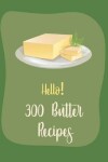 Book cover for Hello! 300 Butter Recipes