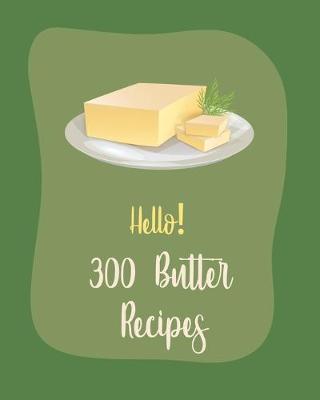 Book cover for Hello! 300 Butter Recipes