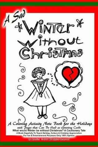 Cover of A Sad Winter Without Christmas A Coloring Activity Notebook for the Holidays with Pages that Can Be Used as Greeting Cards