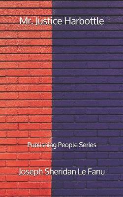 Book cover for Mr. Justice Harbottle - Publishing People Series