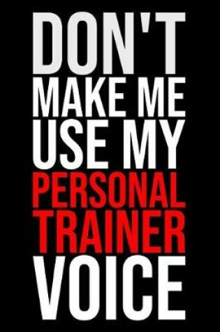 Cover of Don't Make Me Use My Personal Trainer Voice