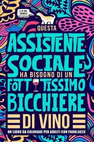 Cover of Questa assistente sociale ha bisogno di un fottutissimo bicchiere di vino