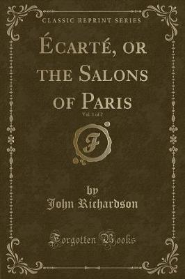 Book cover for Écarté, or the Salons of Paris, Vol. 1 of 2 (Classic Reprint)