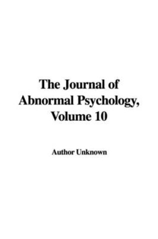 Cover of The Journal of Abnormal Psychology, Volume 10