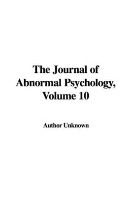 Book cover for The Journal of Abnormal Psychology, Volume 10