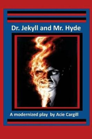 Cover of Dr. Jekll and Mr. Hyde - A Modernized Play