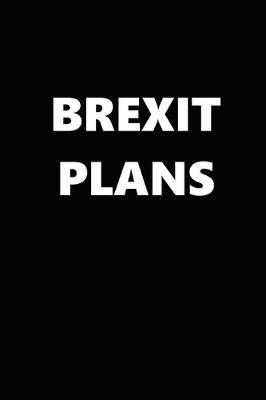 Book cover for 2020 Daily Planner Political Theme Brexit Plans Black White 388 Pages