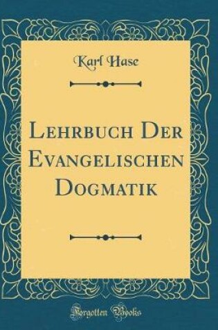 Cover of Lehrbuch Der Evangelischen Dogmatik (Classic Reprint)