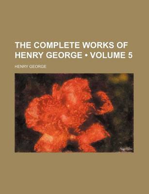 Book cover for The Complete Works of Henry George (Volume 5)