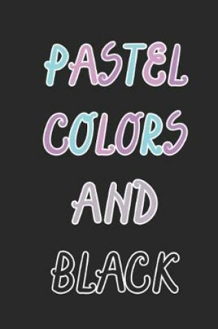 Cover of Pastel Colors And Black