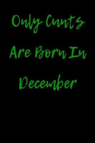 Cover of Only Cunts are Born in December