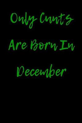 Cover of Only Cunts are Born in December