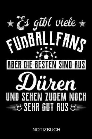 Cover of Es gibt viele Fußballfans aber die besten sind aus Düren und sehen zudem noch sehr gut aus