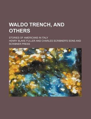 Book cover for Waldo Trench, and Others; Stories of Americans in Italy