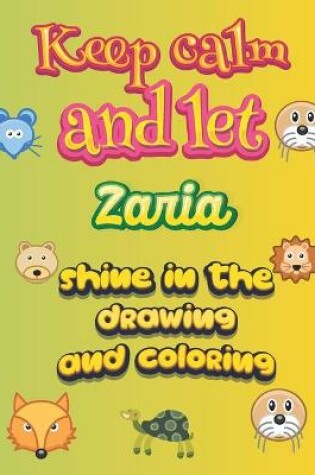 Cover of keep calm and let Zaria shine in the drawing and coloring