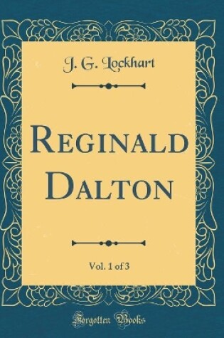 Cover of Reginald Dalton, Vol. 1 of 3 (Classic Reprint)