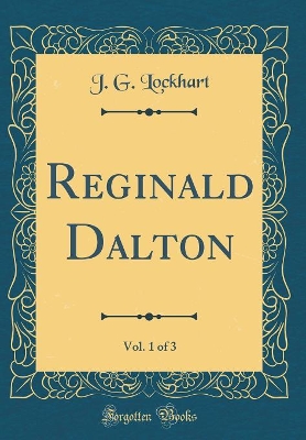 Book cover for Reginald Dalton, Vol. 1 of 3 (Classic Reprint)