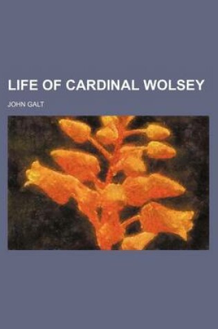 Cover of Life of Cardinal Wolsey